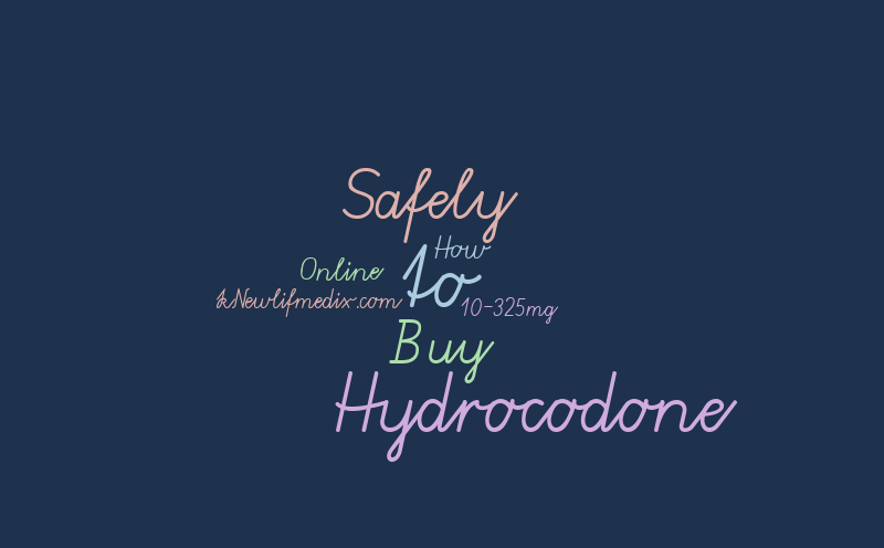 How to Safely Buy Hydrocodone 10-325mg Online @Newlifmedix.com – Word cloud – WordItOut